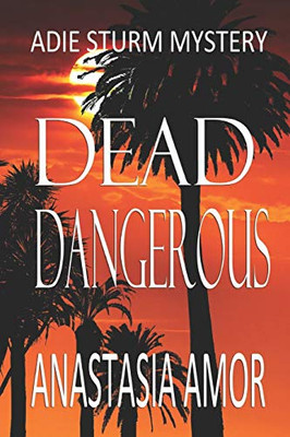 Dead Dangerous: Adie Sturm Mystery (Adie Sturm Mysteries)