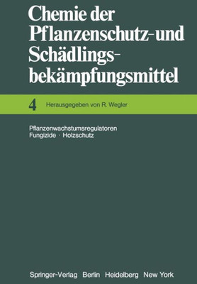Chemie Der Pflanzenschutz- Und SchÃ¤dlingsbekÃ¤mpfungsmittel: Pflanzenwachstumsregulatoren - Fungizide Holzschutz