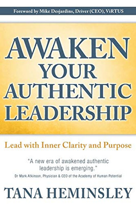 Awaken Your Authentic Leadership: Lead with Inner Clarity and Purpose (1)