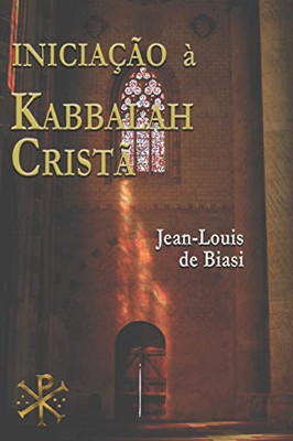 Iniciação À Kabbalah Cristã: A misteriosa herança da Ordem Kabbalistica da Rosa-Cruz (Portuguese Edition)