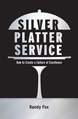 Silver Platter Service: How To Create A Culture Of Excellence