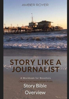 Story Like a Journalist - Story Bible Overview