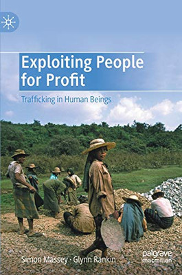 Exploiting People for Profit: Trafficking in Human Beings
