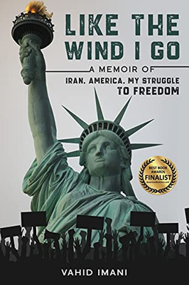 Like the Wind I Go: A memoir of Iran, America, my struggle to freedom - Paperback