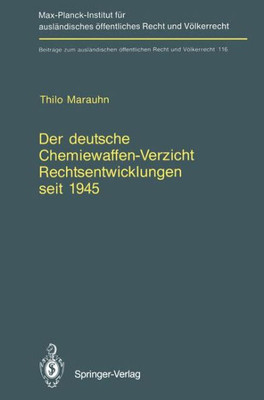 Der Deutsche Chemiewaffen-Verzicht Rechtsentwicklungen Seit 1945: Germany's Renunciation of Chemical Weapons Legal Developments Since 1945
