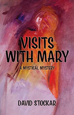Visits With Mary: A Mystical Mystery (1)