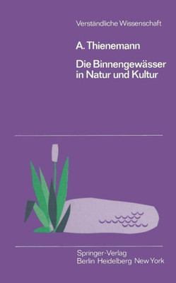 Die Binnengewässer in Natur Und Kultur: Eine Einführung in Die Theoretische Und Angewandte Limnologie
