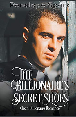 The Billionaire's Secret Shoes (Clean Billionaire Romance)