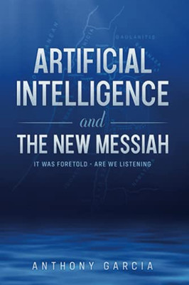 Artificial Intelligence and the New Messiah: It was Foretold--Are We Listening? (Sephardic Jewish History in American Southwest)