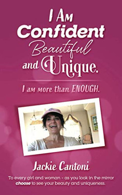 I Am Confident Beautiful and Unique. I Am More Than ENOUGH