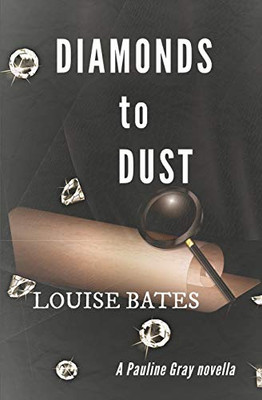 Diamonds to Dust (Pauline Gray Mysteries)