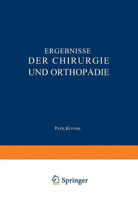 Ergebnisse Der Chirurgie Und OrthopÃ¤die: FÃ¼nfundzwanzigster Band