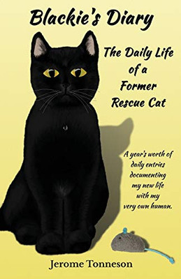 Blackie's Diary: The Daily Life of a Former Rescue Cat