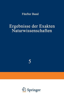 Ergebnisse Der Exakten Naturwissenschaften: Fünfter Band