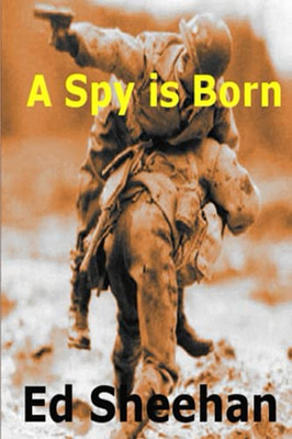 A Spy is Born: A Pat O'Sheen Novel