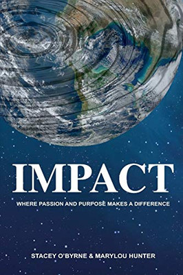 Impact: Where Passion and Purpose Makes a Difference
