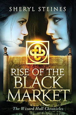 The Rise of the Black Market (The Wizard Hall Chronicles)