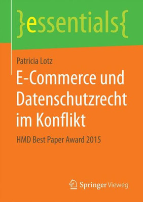 E-Commerce Und Datenschutzrecht Im Konflikt: Hmd Best Paper Award 2015