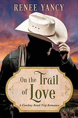 On the Trail of Love: A Cowboy Road Trip Romance
