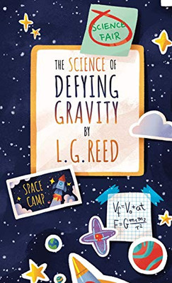 The Science of Defying Gravity - Hardcover