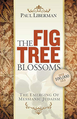 The Fig Tree Blossoms: The Emerging of Messianic Judaism