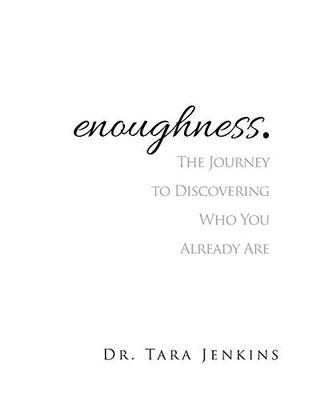 enoughness: The Journey to Discovering Who You Are