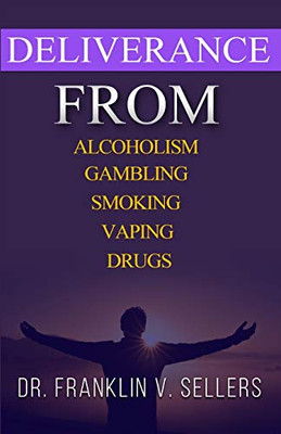 Deliverance From Alcoholism Gambling Smoking Vaping Drugs