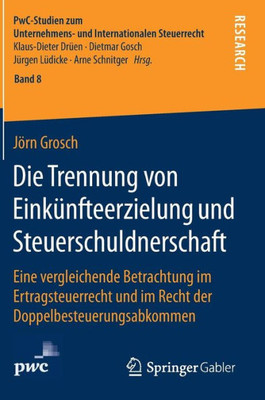Die Trennung Von EinkÃ¼nfteerzielung Und Steuerschuldnerschaft: Eine Vergleichende Betrachtung Im Ertragsteuerrecht Und Im Recht Der Doppelbesteuerungs