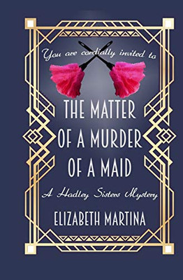 The Matter of a Murder of a Maid (A Hadley Sisters Mystery)