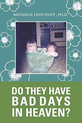 Do They Have Bad Days in Heaven?: Surviving the Suicide Loss of a Sibling