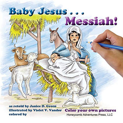 Baby Jesus . . . Messiah!: Color your own pictures