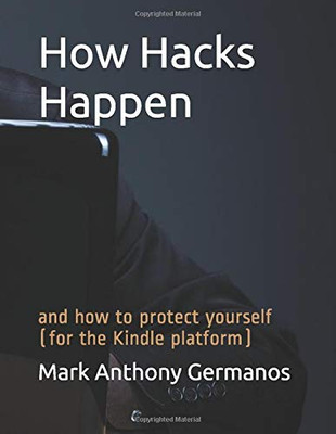 How Hacks Happen: and how to protect yourself