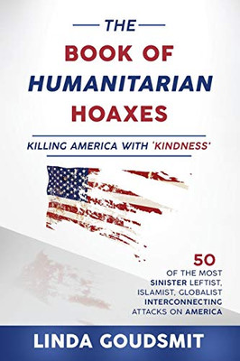 The Book of Humanitarian Hoaxes: Killing America with 'Kindness' - Paperback