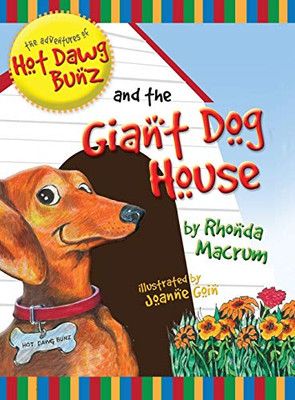 The Adventures of Hot Dawg Bunz and the Giant Dog House - Hardcover