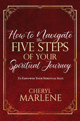 How to Navigate the Five Steps of Your Spiritual Journey: To Empower Your Spiritual Self! (The Personal Power Library Collection)