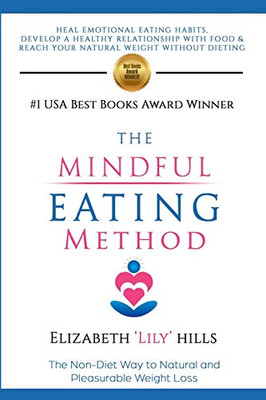 The Mindful Eating Method: The Non-Diet Way to Natural and Pleasurable Weight Loss