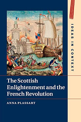 The Scottish Enlightenment and the French Revolution (Ideas in Context)