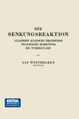 Die Senkungsreaktion: Allgemein-Klinische Ergebnisse Praktische Bedeutung Bei Tuberkulose
