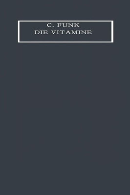 Die Vitamine: Ihre Bedeutung FÃ¼r Die Physiologie Und Pathologie
