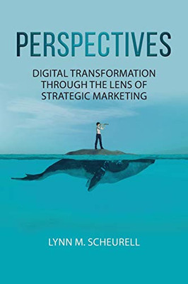 Perspectives: Digital Transformation Through the Lens of Strategic Marketing
