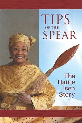 Tips of the Spear: The Hattie Isen Story