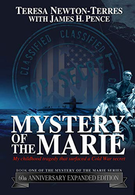 Mystery of the Marie: My Childhood Tragedy That Surfaced a Cold War Secret - 60th Anniversary Extended Edition - Hardcover