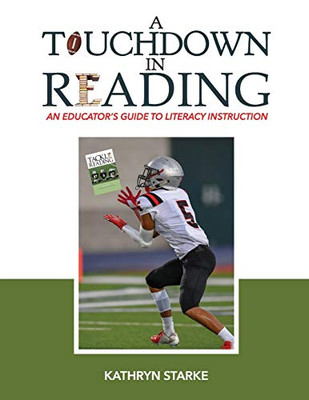 A Touchdown in Reading: An Educator's Guide to Literacy Instruction