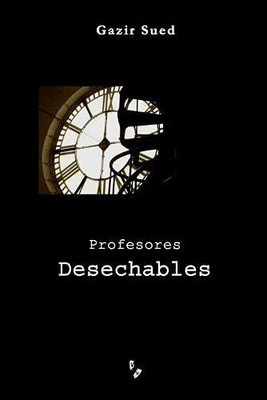 Profesores Desechables (Spanish Edition)