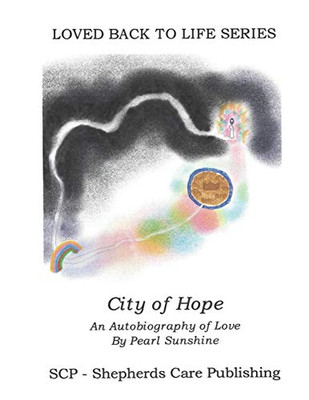 The City of Hope: An Autobiography of Love (One) (Loved Back to Life)