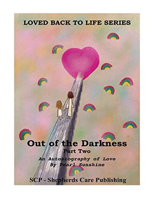 Out of the Darkness: An Autobiography of Love: Part Two (One) (Loved Back to Life)
