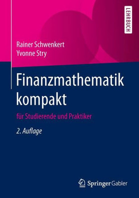 Finanzmathematik Kompakt: FÃ¼r Studierende Und Praktiker
