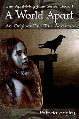 A World Apart: An Original Fairy Tale Adventure (The April-May June Series)