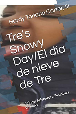 Tre's Snowy Day: A Snow Adventure