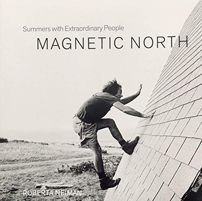 Magnetic North: Summers with Extraordinary People